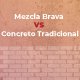 ¿Mezcla Brava o Concreto tradicional?